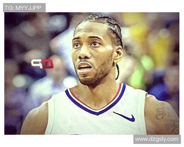 科怀伦纳德：从NBA巨星到篮球传奇的辉煌之路与未来展望