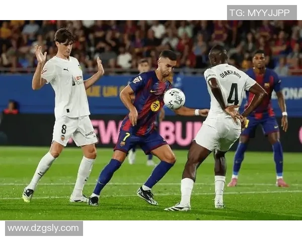 巴萨主场迎战巴伦西亚全景图文解析精彩对决一触即发